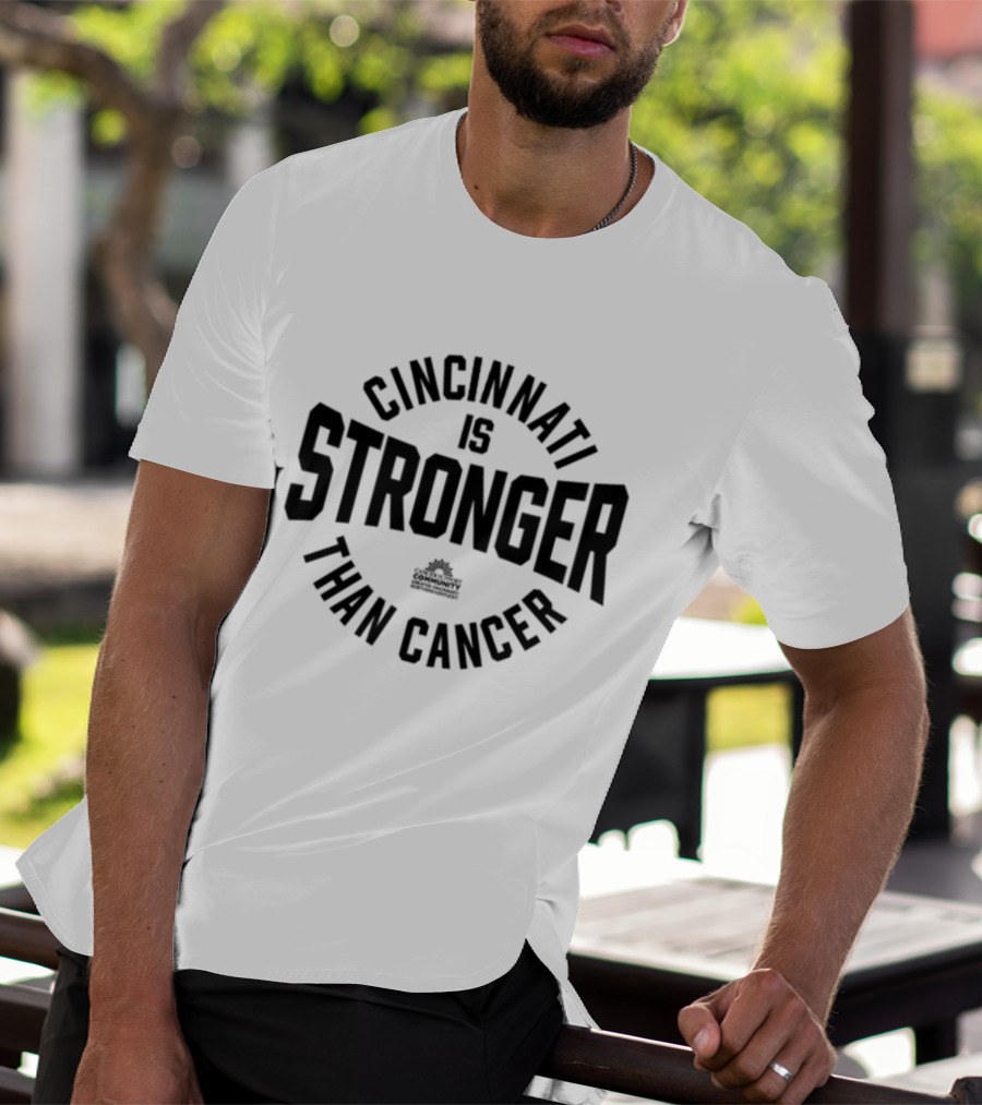 Cincinnati Is Stronger Than Cancer Community Fundraiser Empowerment T-Shirt