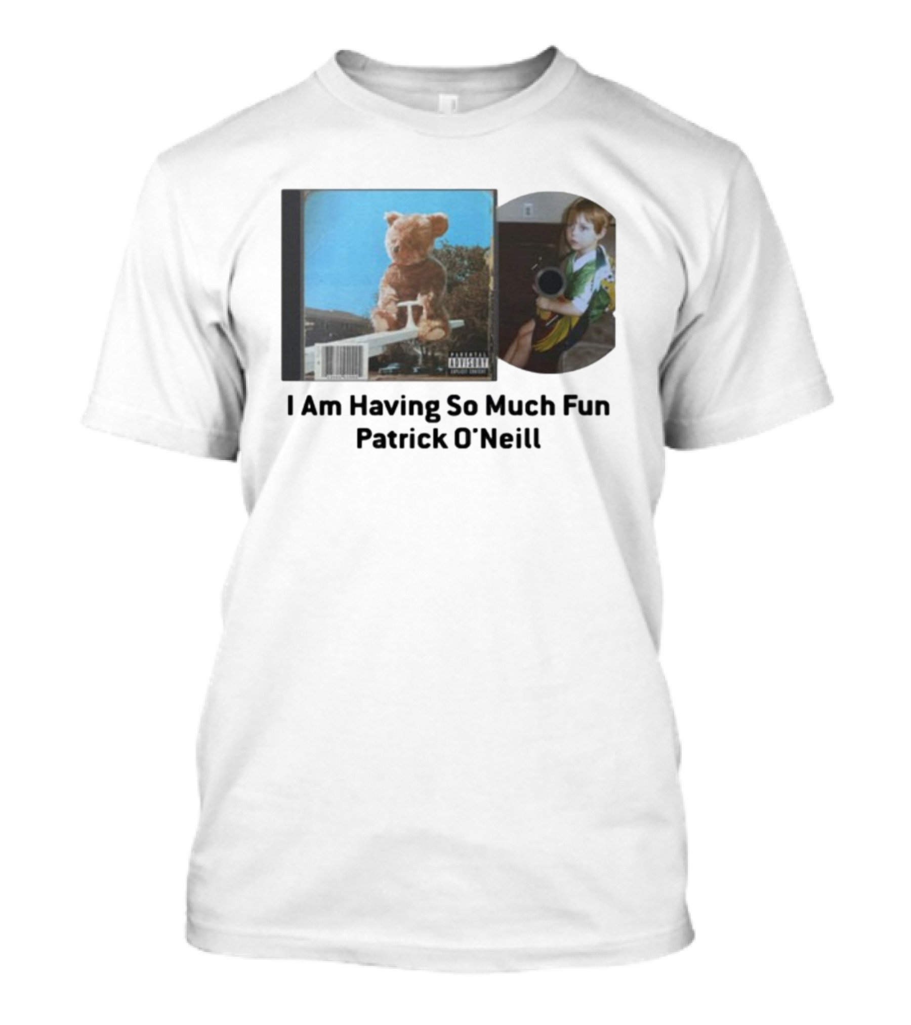 Patrickjvoneill I Am Having So Much Fun Patrick O'neill Album Cover Teddy Bear And Child Image T-Shirt