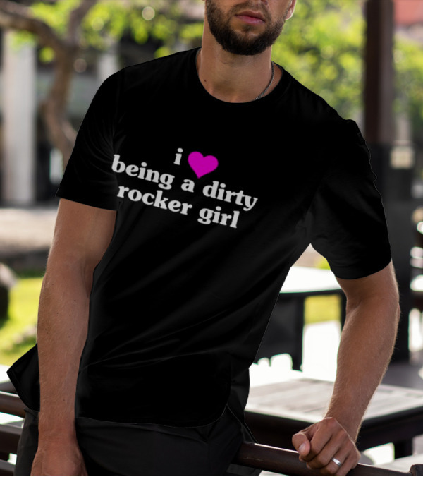 Vibe2k I Love Being A Dirty Rocker Girl Apparel Bold Statement Fashion T-Shirt
