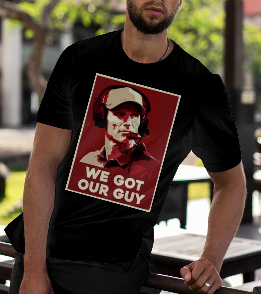 WE GOT OUR GUY BOOMER Coach T-Shirt