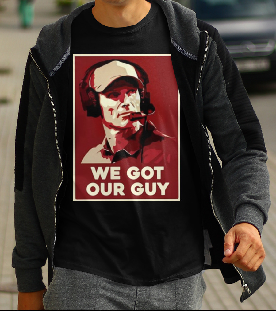 WE GOT OUR GUY BOOMER Coach T-Shirt