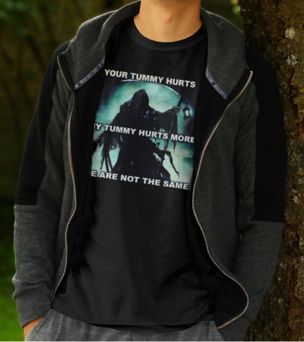 Your Tummy Hurts My Tummy Hurts More We Are Not The Same Grim Reaper T-Shirt