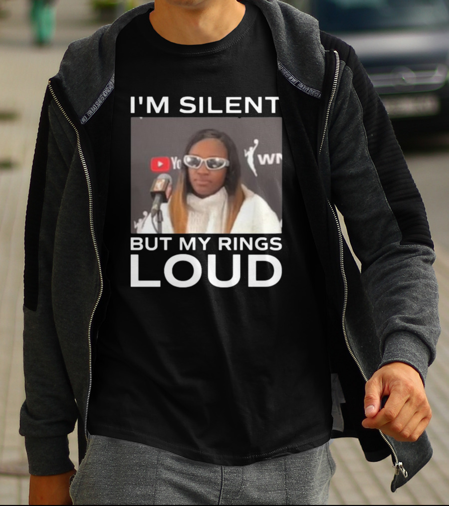 I'm Silent But My Rings Loud Featuring WNBA Championship Press Conference Star T-Shirt