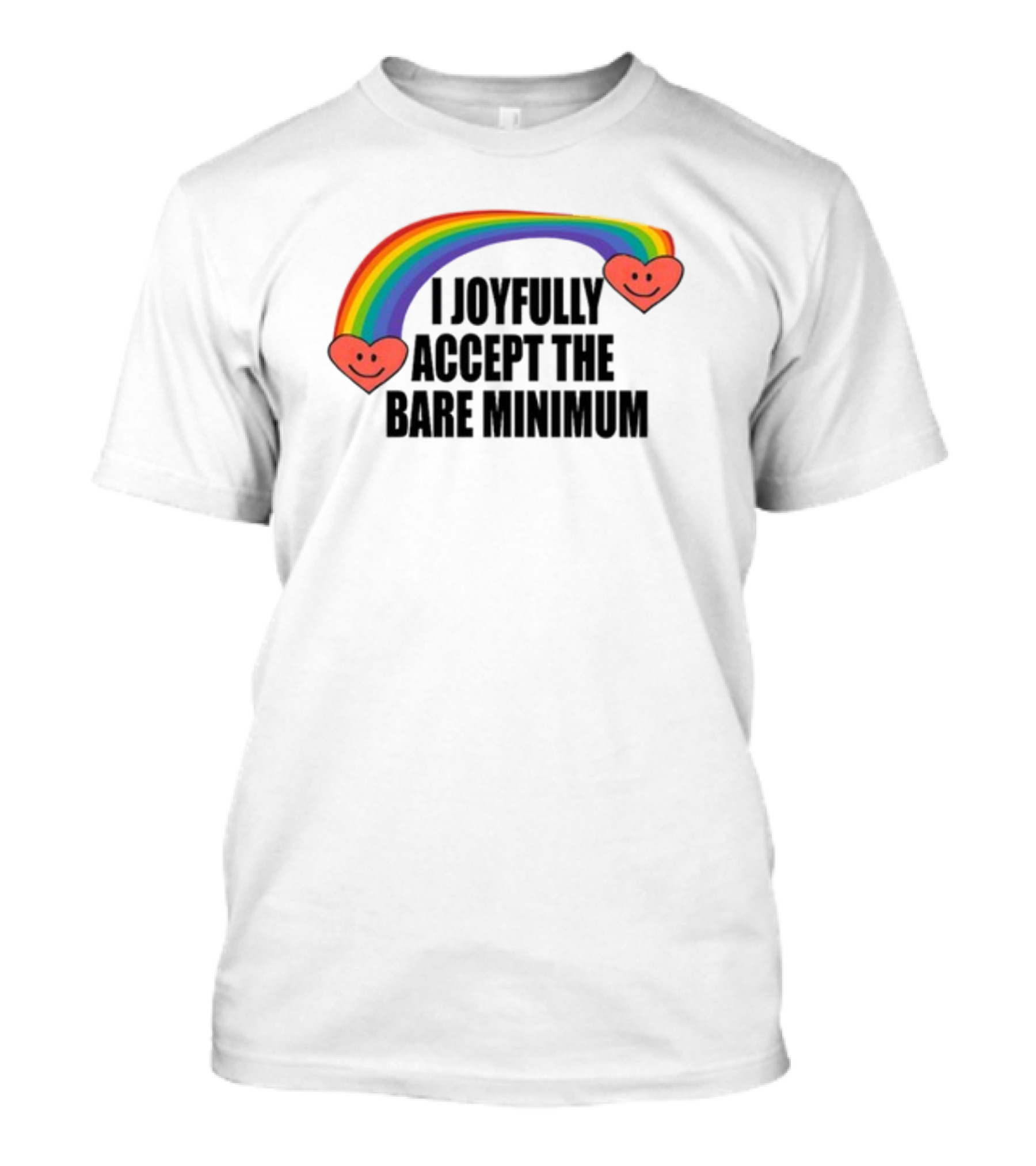 Banter Baby I Joyfully Accept The Bare Minimum Rainbow Hearts T-Shirt