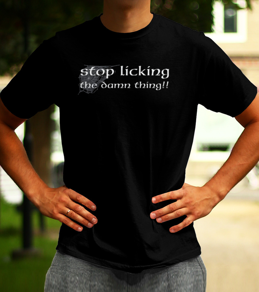Stop Licking The Damn Thing Spider Web Humor T-Shirt