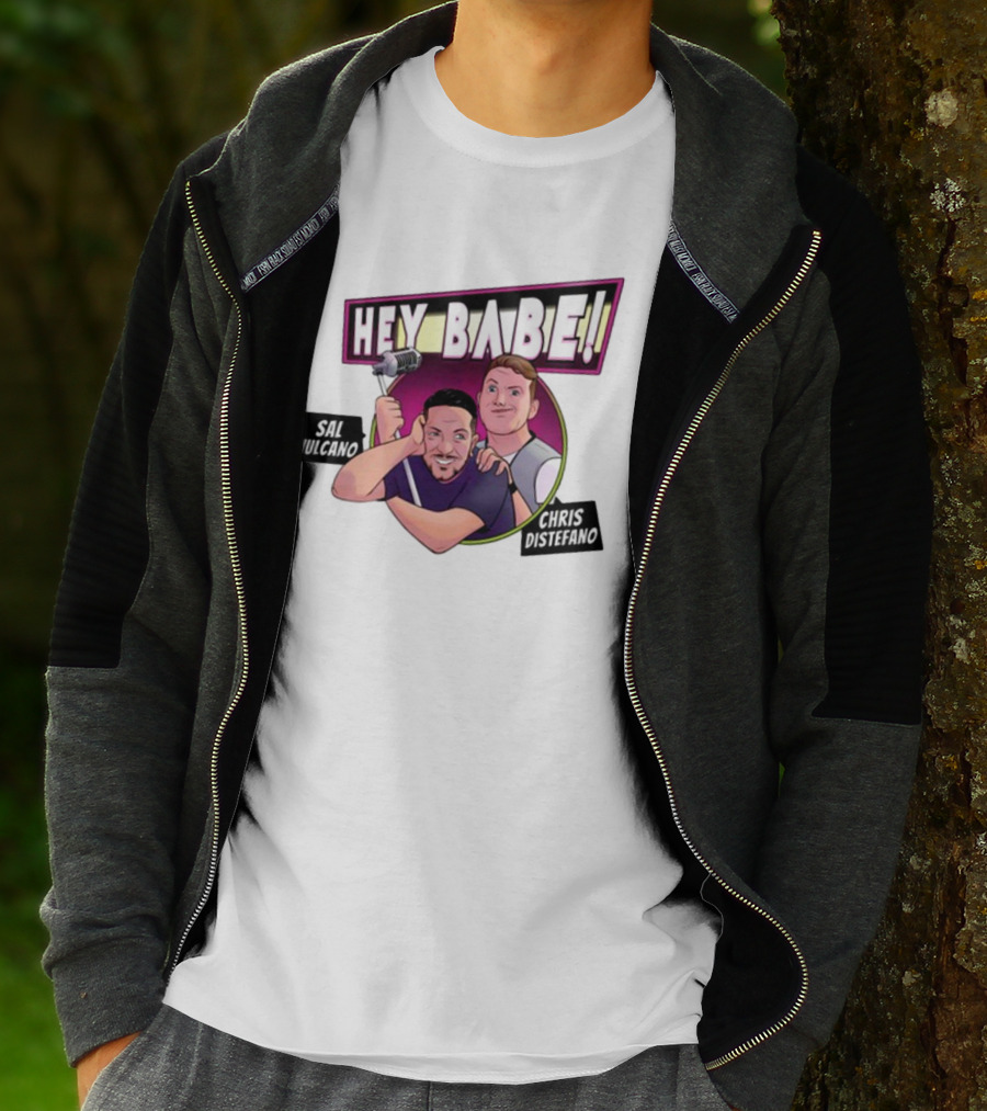 Hey Babe Sal Vulcano Chris Distefano Microphone T-Shirt