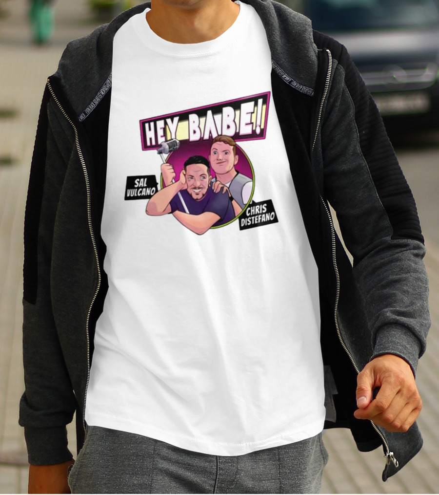 Hey Babe Sal Vulcano Chris Distefano Microphone T-Shirt
