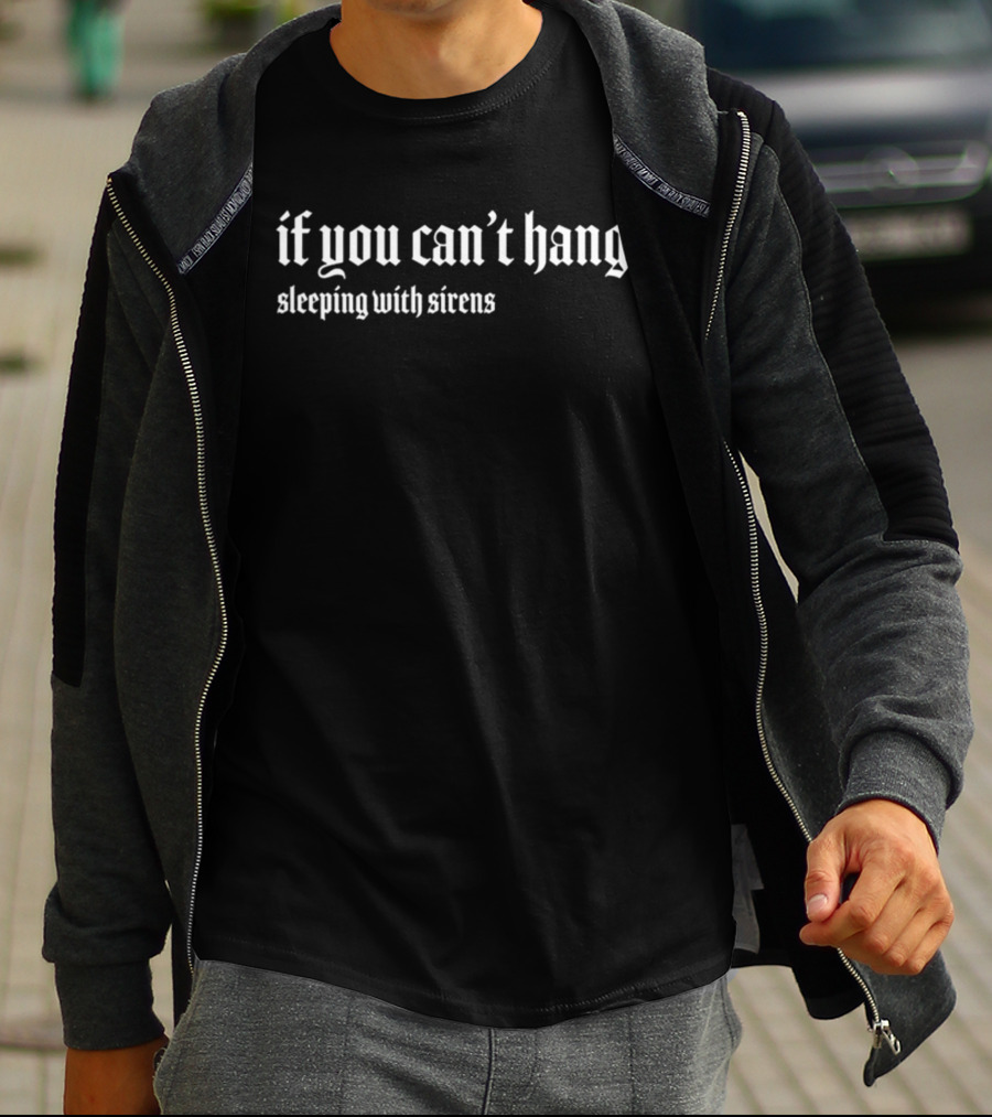 If You Can't Hang Sleeping With Sirens Gothic T-Shirt