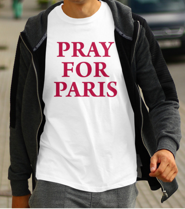 Blientele Pray For Paris And Then You Pray For Me Pray For Paris T-Shirt