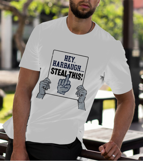 Hey Harbaugh Steal This Middle Finger Gesture T-Shirt