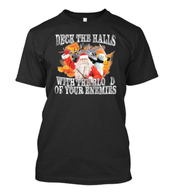 Deck The Halls With The Blood Of Your Enemies Santa Snowman Jet Explosion T-Shirt