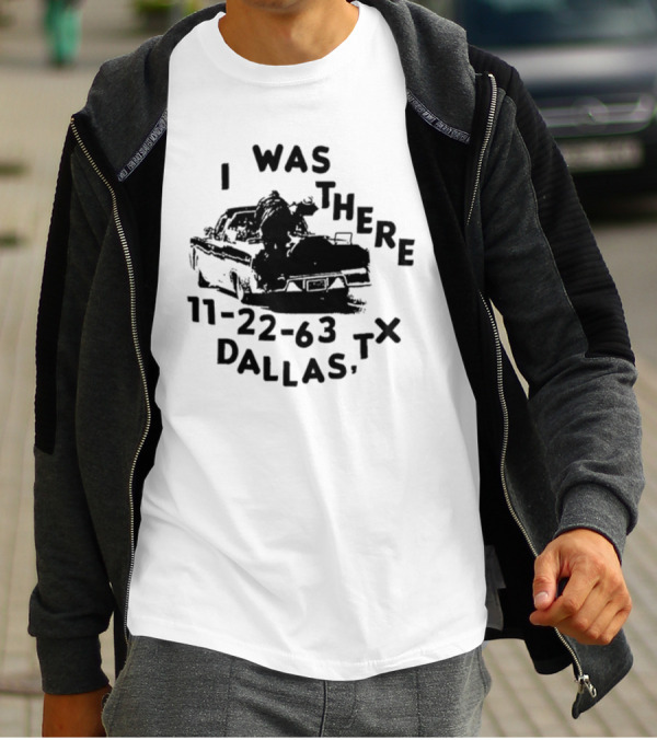 I Was There 11 22 63 Dallas Tx Vintage Car Scene T-Shirt