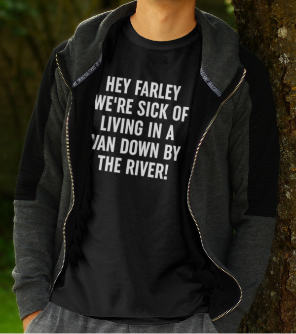 Hey Farley We're Sick Of Living In A Van Down By The River SNL UAW T-Shirt