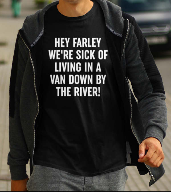 Hey Farley We're Sick Of Living In A Van Down By The River SNL UAW T-Shirt