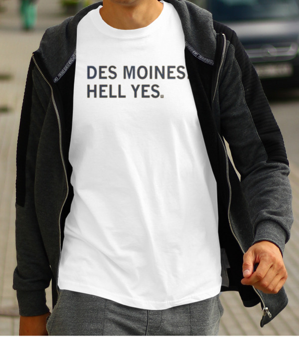 DES MOINES: HELL YES T-Shirt