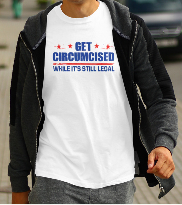 Get Circumcised While It's Still Legal Red And Blue Stars T-Shirt