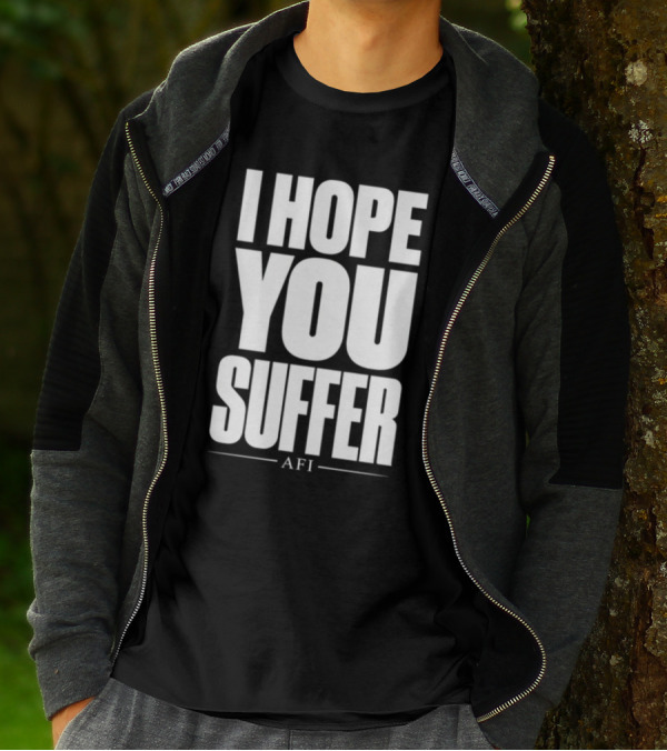 I Hope You Suffer AFI Band Merchandise T-Shirt