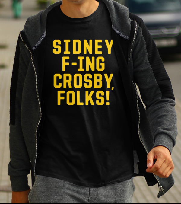 Sidney F-Ing Crosby Folks T-Shirt