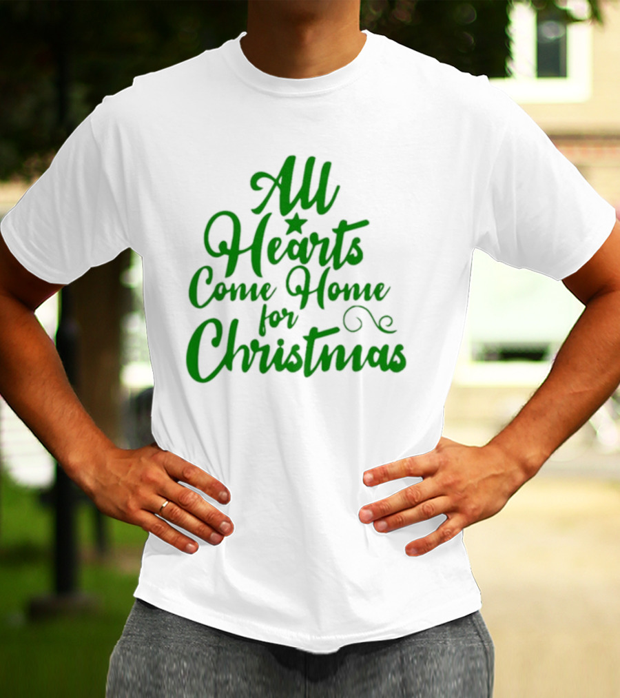 All Hearts Come Home For Christmas Green Holiday Text T-Shirt