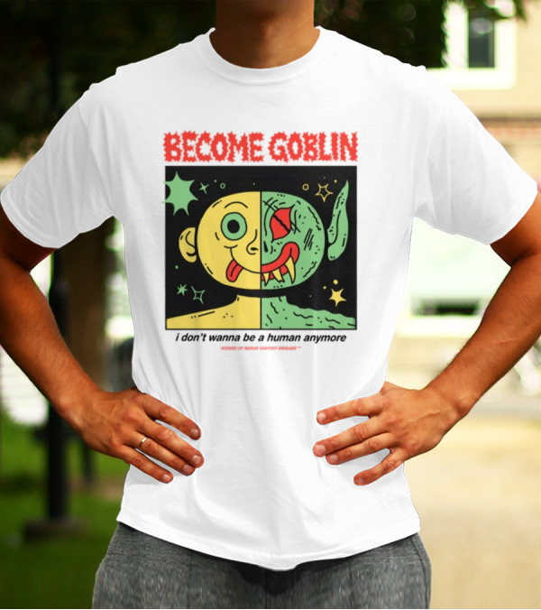 Become Goblin I Don't Wanna Be A Human Anymore Wizard Of Barge Fantasy Brigade T-Shirt