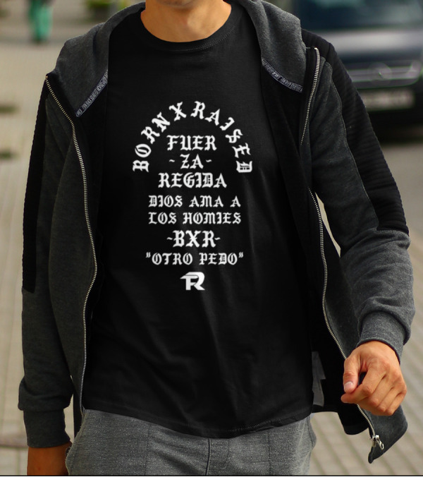 Born X Raised Fuerza Regida Dios Ama A Los Homies BXR Otro Pedo Memorial New T-Shirt
