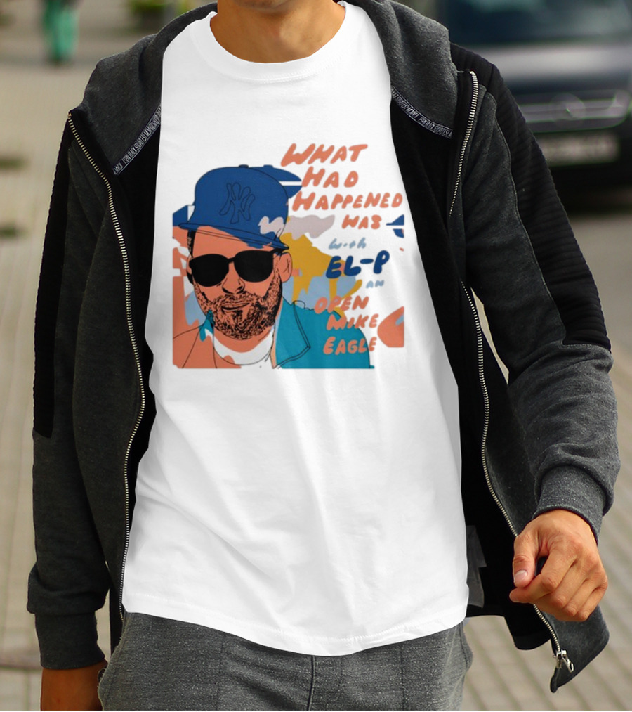 What Had Happened Was With El-P And Open Mike Eagle Yankees Cap T-Shirt