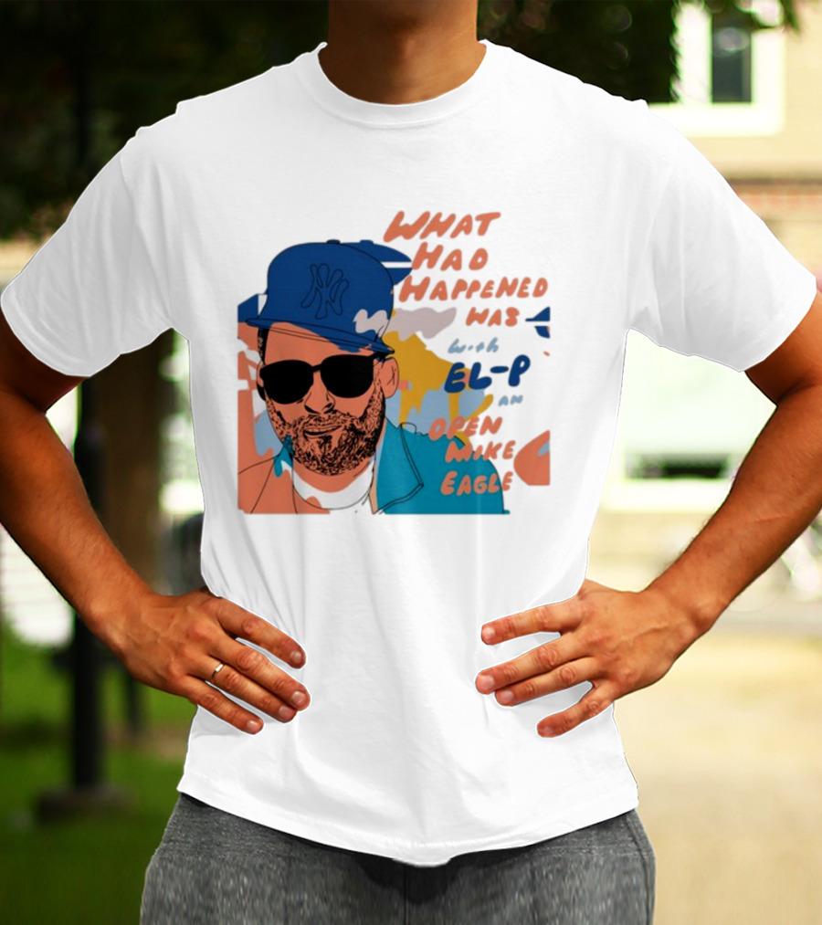 What Had Happened Was With El-P And Open Mike Eagle Yankees Cap T-Shirt