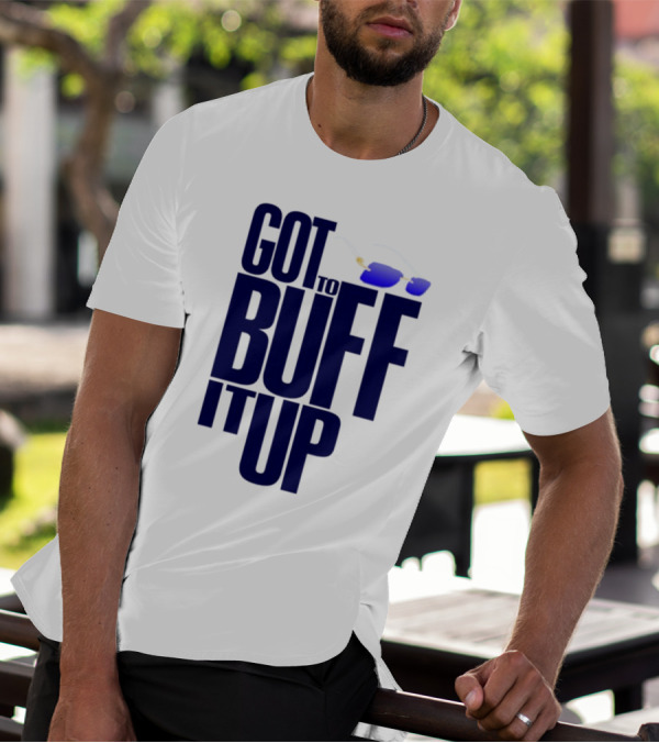 Got To Buff It Up With Sunglasses T-Shirt