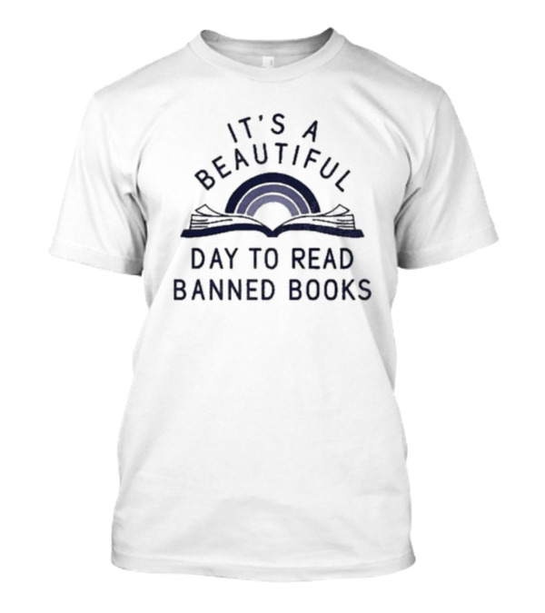 IT'S A BEAUTIFUL DAY TO READ BANNED BOOKS Open Book Rainbow T-Shirt
