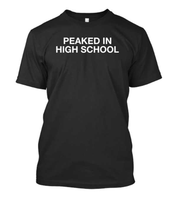 Peaked In High School New Edition T-Shirt