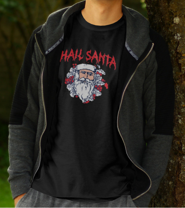 Hail Santa Shitheadsteve Christmas Santa Claus Berries Dark Humor T-Shirt