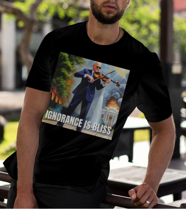 Ignorance Is Bliss Violinist In Suit Playing Amidst Fires And White House T-Shirt