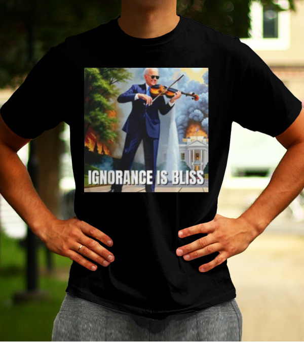 Ignorance Is Bliss Violinist In Suit Playing Amidst Fires And White House T-Shirt