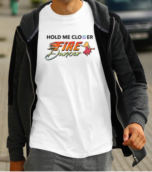 Hold Me Closer Fire Dancer Flamenco Vibe T-Shirt