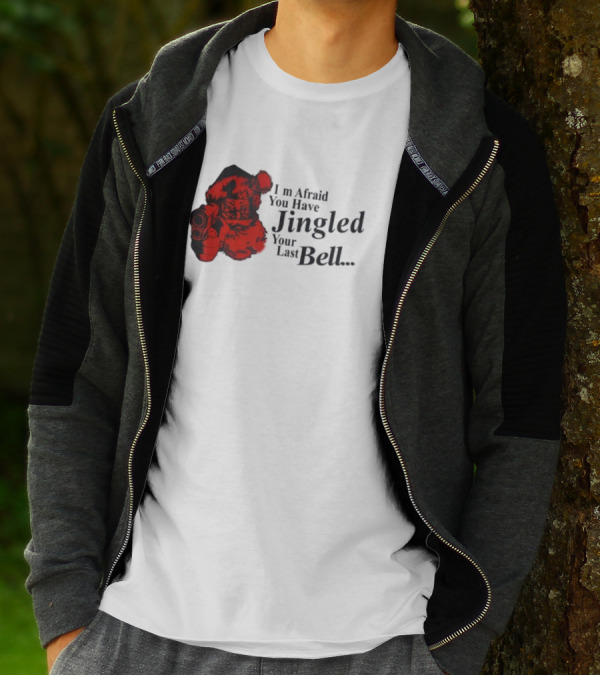 I'm Afraid You Have Jingled Your Last Bell Santa With Gun T-Shirt