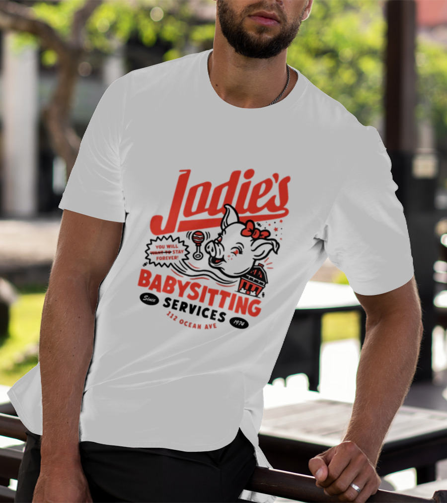 Jodie's Babysitting Services 112 Ocean Ave You Will Stay Forever T-Shirt