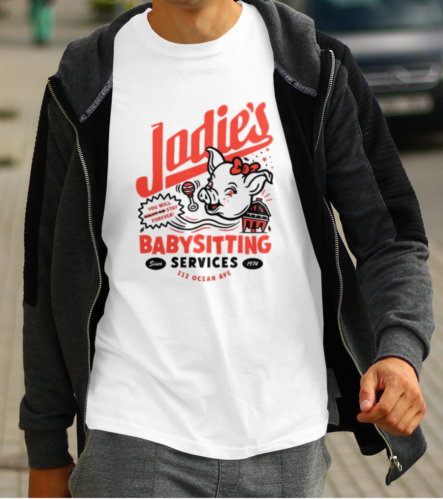 Jodie's Babysitting Services 112 Ocean Ave You Will Stay Forever T-Shirt