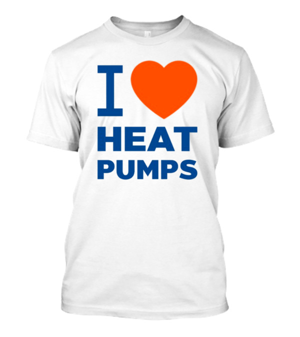I Love Heat Pumps T-Shirt I Love Heat Pumps T-Shirt