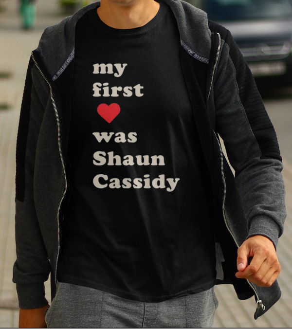 My First Love Was Shaun Cassidy T-Shirt