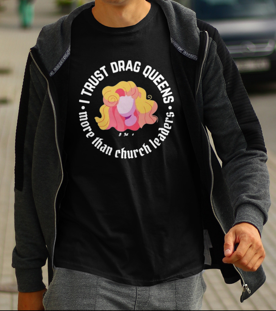 I Trust Drag Queens More Than Church Leaders Colorful T-Shirt