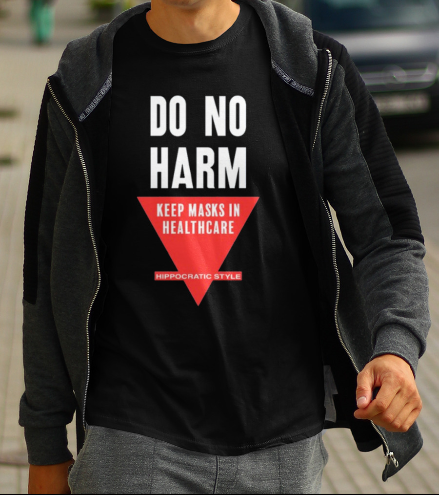 Do No Harm Keep Masks In Healthcare Hippocratic T-Shirt