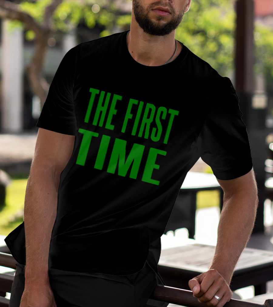 The First Time Bold Green Typography T-Shirt