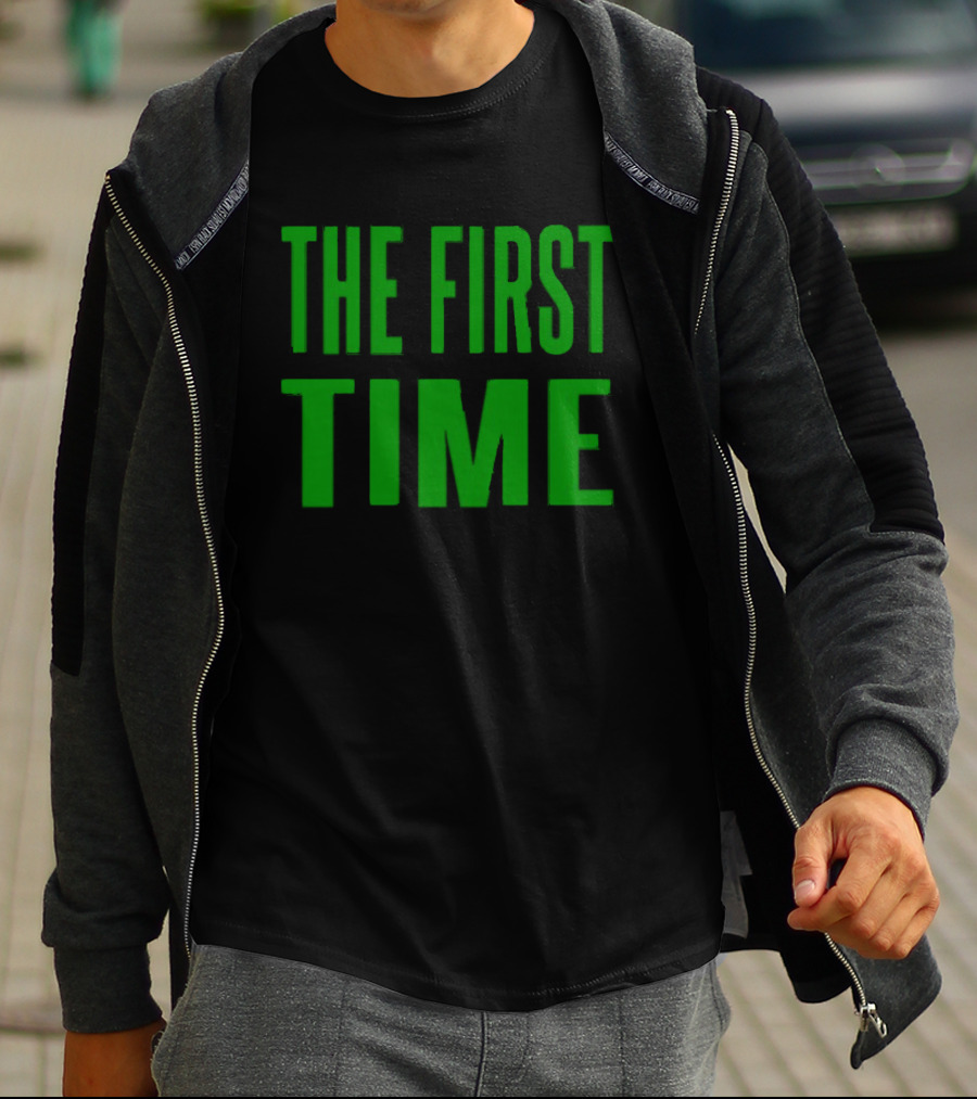 The First Time Bold Green Typography T-Shirt