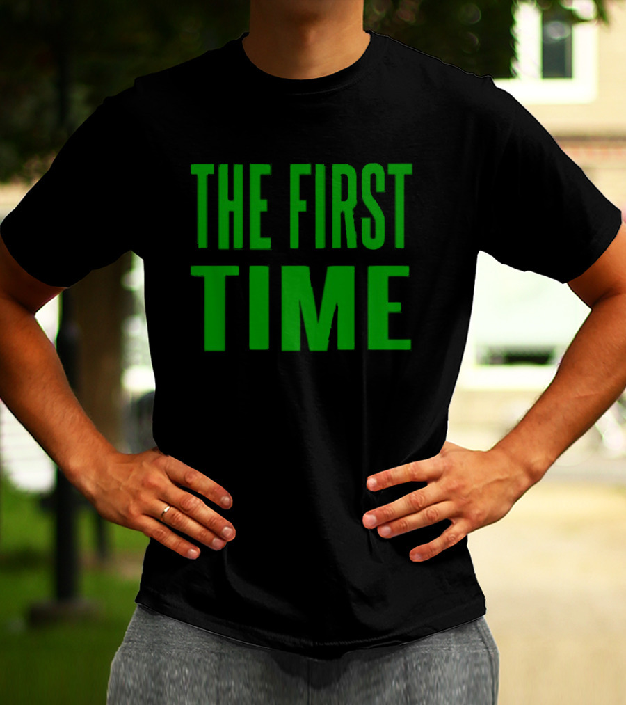 The First Time Bold Green Typography T-Shirt