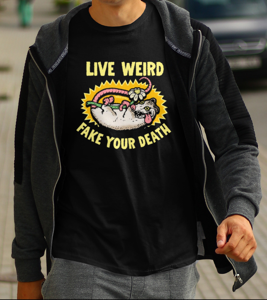 Live Weird Fake Your Death Quirky Possum T-Shirt
