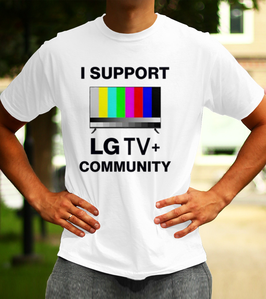 Dippytees I Support LG TV Plus Community T-Shirt