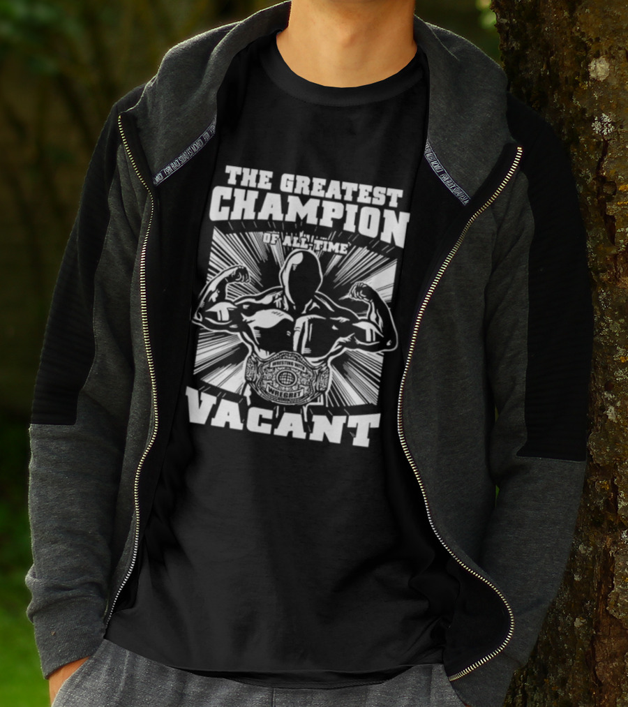 The Greatest Champion Of All Time Vacant Wrestling With Wright T-Shirt