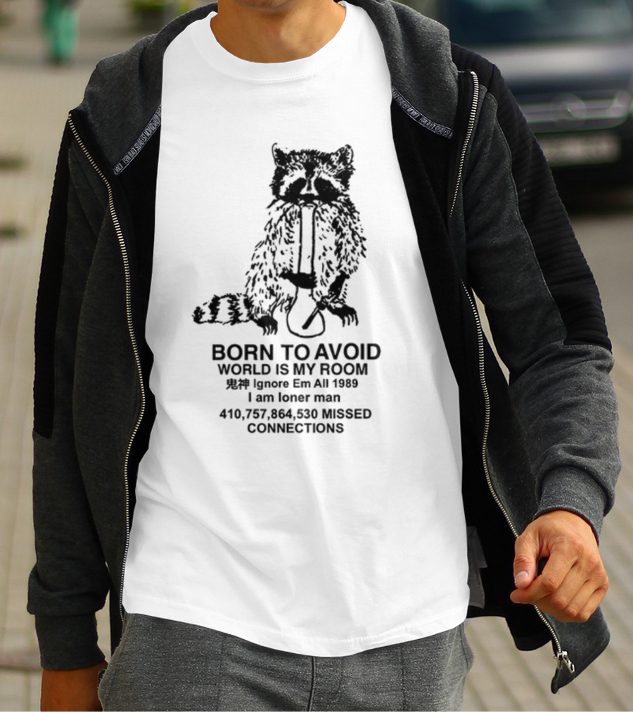Born To Avoid World Is My Room Ignore Em All 1989 I Am Loner Man 410,757,864,530 Missed Connections T-Shirt