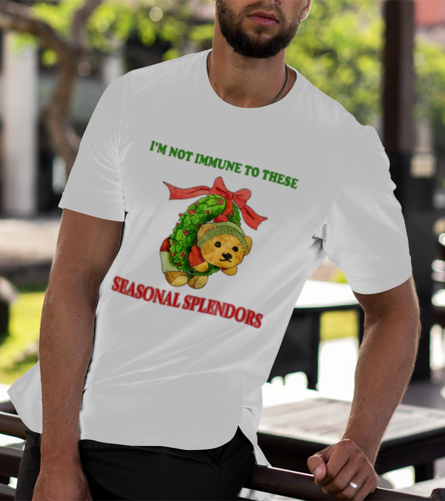 I'm Not Immune To These Seasonal Splendors Teddy Bear Christmas Wreath And Red T-Shirt