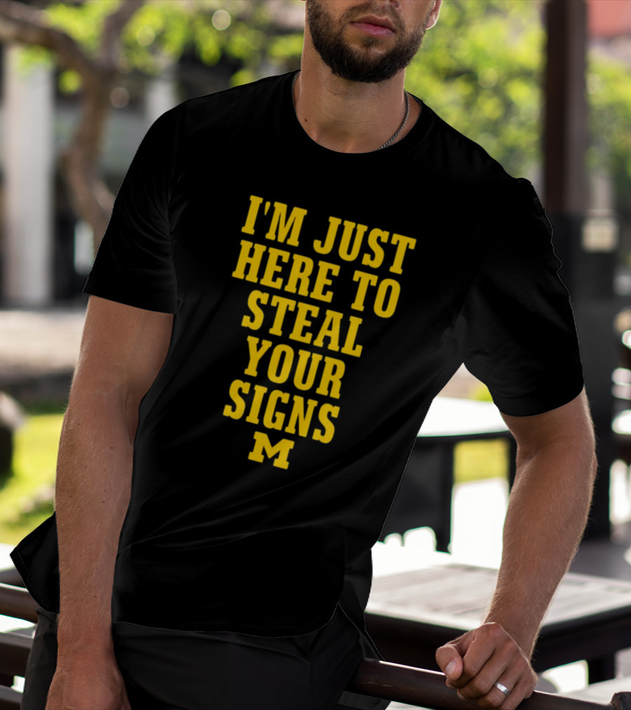 I'm Just Here To Steal Your Signs M Michigan T-Shirt
